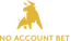 No Account Bet bonus
